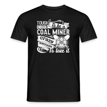 Coal Miner Tough Enough To Be A Coal Miner - Men's T-Shirt - black - Front - AI Model Male 178 light (178cm)
