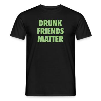Lustige Betrunkene Freunde Materie Trinken - Männer T-Shirt - Schwarz - Vorne - AI Model Male 178 light (178cm)