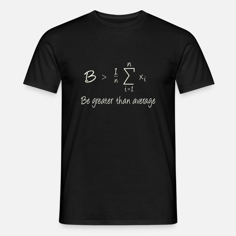 Be greater than average - Männer T-Shirt - Schwarz