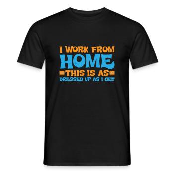 I Work From Home, This Is As Dressed Up As I Get 3 - Männer T-Shirt - Schwarz - Vorne - AI Model Male 178 light (178cm)
