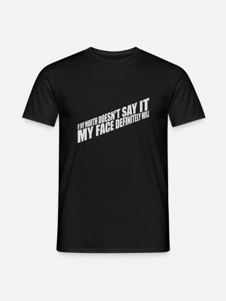 my face definitely will - Männer T-Shirt - Schwarz