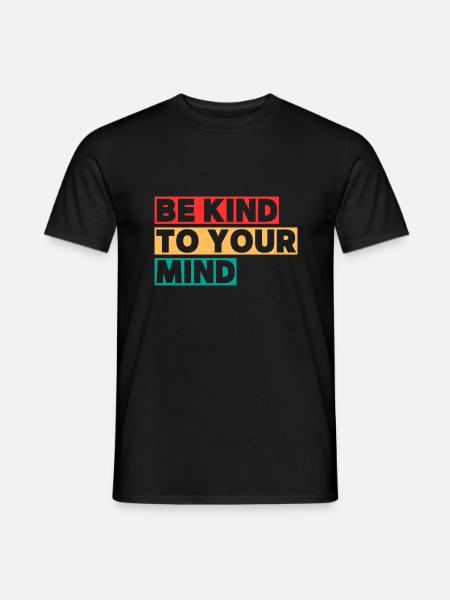 BE KIND TO YOUR MIND - Männer T-Shirt - Schwarz