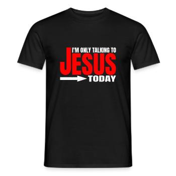 I'm Only Talking To Jesus Today 4 - Männer T-Shirt - Schwarz - Vorne - AI Model Male 178 light (178cm)