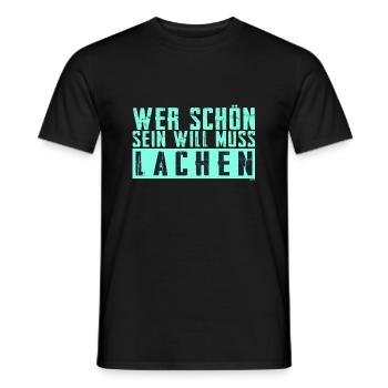 Schöner Spruch: Wer schön sein will, muss lachen! - Männer T-Shirt - Schwarz - Vorne - AI Model Male 178 light (178cm)