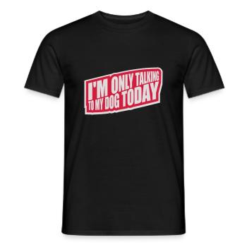 only talking to dog - Männer T-Shirt - Schwarz - Vorne - AI Model Male 178 light (178cm)