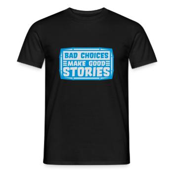 bad decisions great stories - Männer T-Shirt - Schwarz - Vorne - AI Model Male 178 light (178cm)
