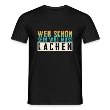 Schöner Spruch: Wer schön sein will, muss lachen! - Männer T-Shirt - Schwarz - Vorne - AI Model Male 178 light (178cm)