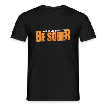This is no time to be sober 7 - Men's T-Shirt - black - Front - AI Model Male 178 light (178cm)