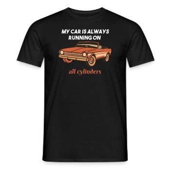 My Car Is Always Running On All Cylinder Car Lover - Männer T-Shirt - Schwarz - Vorne - AI Model Male 178 light (178cm)