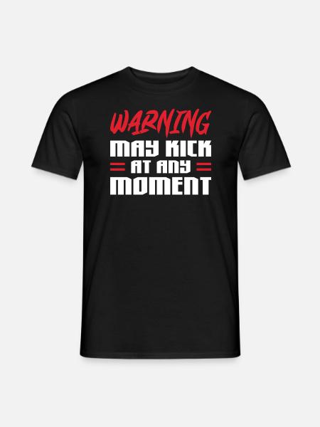 warning may kick at any moment Design - Männer T-Shirt - Schwarz