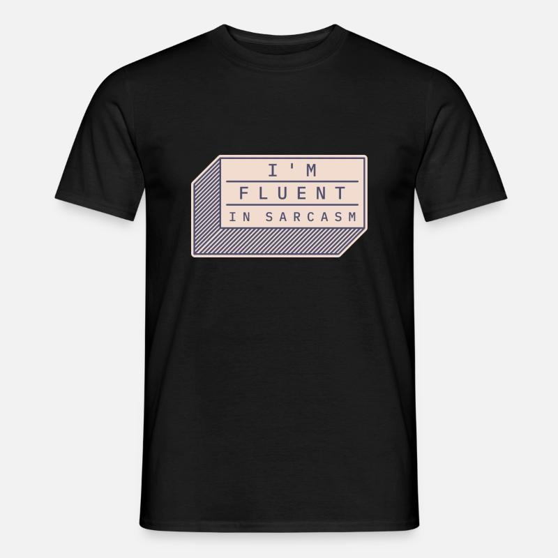 Ich bin fließend in Sarkasmus - Männer T-Shirt - Schwarz