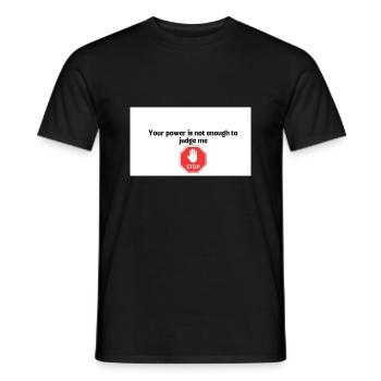 Your power is not enough to judge me - Männer T-Shirt - Schwarz - Vorne - AI Model Male 178 light (178cm)