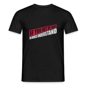 you would understand Zitat - Männer T-Shirt - Schwarz - Vorne - AI Model Male 178 light (178cm)