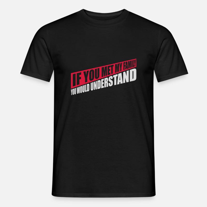 you would understand Zitat - Männer T-Shirt - Schwarz