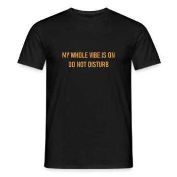 My Whole Vibe Is On Do Not Disturb - Stimmung - Männer T-Shirt - Schwarz - Vorne - AI Model Male 178 light (178cm)