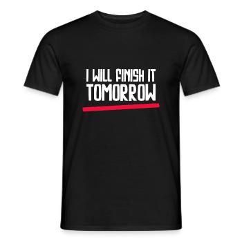 Funny "I Will Finish It Tomorrow" design - Men's T-Shirt - black - Front - AI Model Male 178 light (178cm)