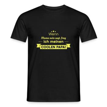 Wenn Mama nein sagt, frag ich meinen coolen Papa - Männer T-Shirt - Schwarz - Vorne - AI Model Male 178 light (178cm)