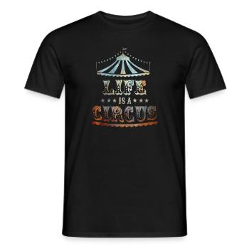 Life is a circus - Men's T-Shirt - black - Front - AI Model Male 178 light (178cm)
