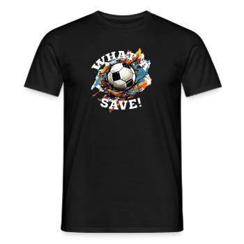 Fußball ball - What a Save! - Männer T-Shirt - Schwarz - Vorne - AI Model Male 178 light (178cm)