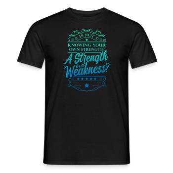 Is Not Knowing Your Own Strength A Strength Or - Men's T-Shirt - black - Front - AI Model Male 178 light (178cm)
