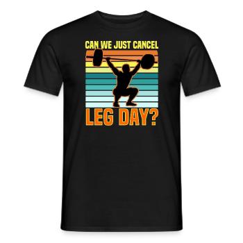 Can We Just Cancel Leg Day? - Men's T-Shirt - black - Front - AI Model Male 178 light (178cm)