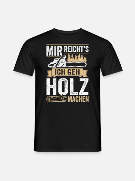 Mir reichts ich geh Holz machen Waldarbeiter - Männer T-Shirt - Schwarz