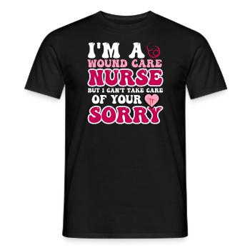 I'm a wound care nurse but I can't care for - Men's T-Shirt - black - Front - AI Model Male 178 light (178cm)