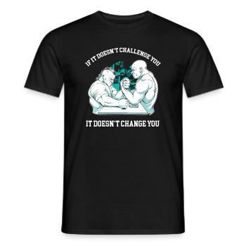 If it doesn't challenge you, it doesn't change you - Männer T-Shirt - Schwarz - Vorne - AI Model Male 178 light (178cm)