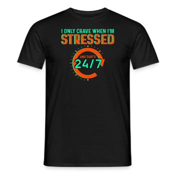I Only Crave When I'm Stressed And That's 24/7 - Men's T-Shirt - black - Front - AI Model Male 178 light (178cm)