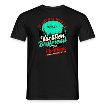 If Anyone Needs Vacation Boyfriend This Christmas - Men's T-Shirt - black - Front - AI Model Male 178 light (178cm)