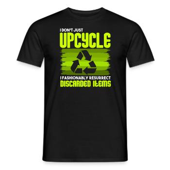 I Don't Just Upcycle, I Resurrect Discarded Items - Men's T-Shirt - black - Front - AI Model Male 178 light (178cm)