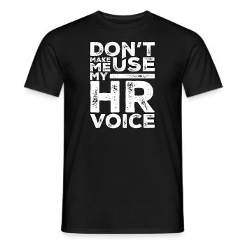 Dont Make Me Use My HR Voice Funny Human Resources - Men's T-Shirt - black - Front - AI Model Male 178 light (178cm)