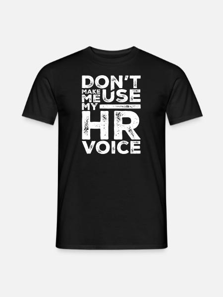 Zwinge mich nicht, meine HR-Stimme zu benutzen Lustige Personalabteilung - Männer T-Shirt - Schwarz