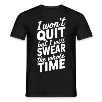 I won't quit but I will swear the whole time - Men's T-Shirt - black - Front - AI Model Male 178 light (178cm)