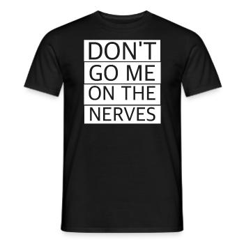 Geh mir nicht auf die Nerven | lustige Sprüche - Männer T-Shirt - Schwarz - Vorne - AI Model Male 178 light (178cm)