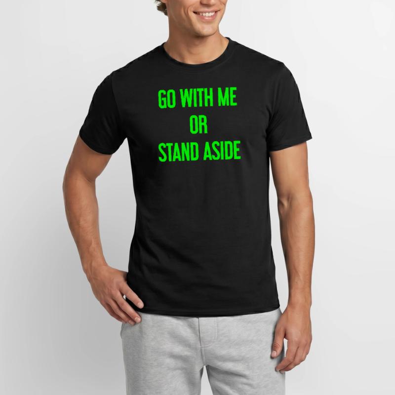Geh mit oder beiseite Männer T-Shirt