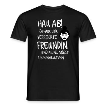 Hau ab, ich hab eine verrückte Freundin... - Männer T-Shirt - Schwarz - Vorne - AI Model Male 178 light (178cm)