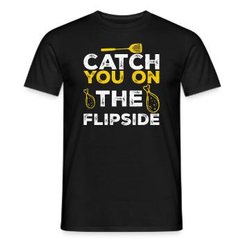 Catch you in the flipside - Grillfan Spruch - Männer T-Shirt - Schwarz - Vorne - AI Model Male 178 light (178cm)