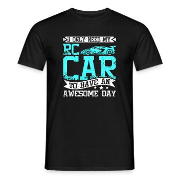 I need my rc car to have an awesome day - Männer T-Shirt - Schwarz - Vorne - AI Model Male 178 light (178cm)