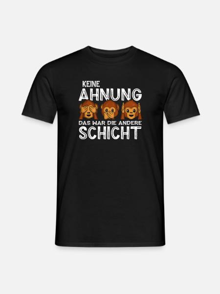Keine Ahnung das war die andere Schicht Sprüche - Männer T-Shirt - Schwarz