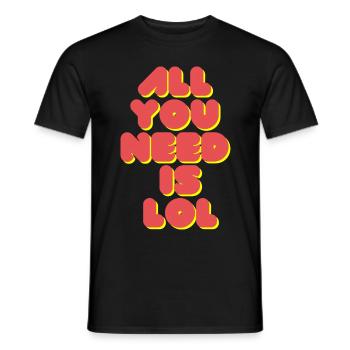 Alles, was Sie brauchen, ist LOL - Männer T-Shirt - Schwarz - Vorne - AI Model Male 178 light (178cm)