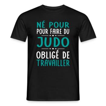 Né pour faire du judo - Obligé de travailler - T-shirt homme - noir - Devant - AI Model Male 178 light (178cm)