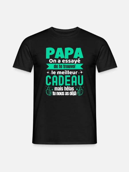Papa On a Essayé De Te Trouver Le Meilleur Cadeau - T-shirt homme - noir