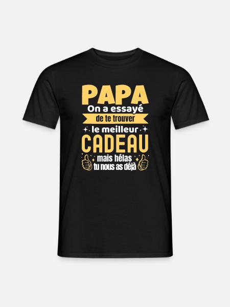 Papa On a Essayé De Te Trouver Le Meilleur Cadeau - T-shirt homme - noir