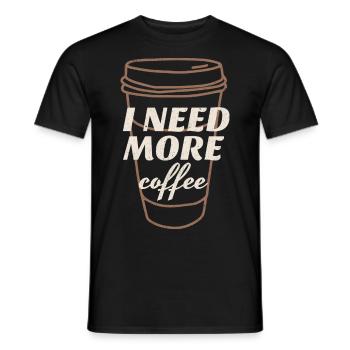 I Need More Coffee - Men's T-Shirt - black - Front - AI Model Male 178 light (178cm)