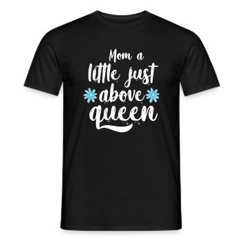mom a little just above queen - Männer T-Shirt - Schwarz - Vorne - AI Model Male 178 light (178cm)