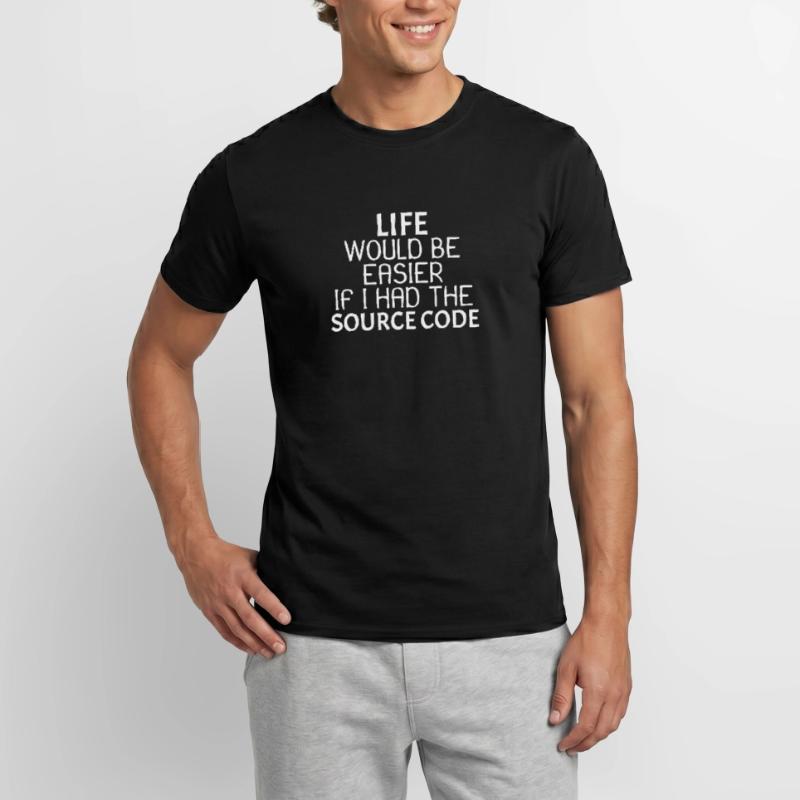 Life would be easier if I had the source code 3dr3 Men’s T-shirt