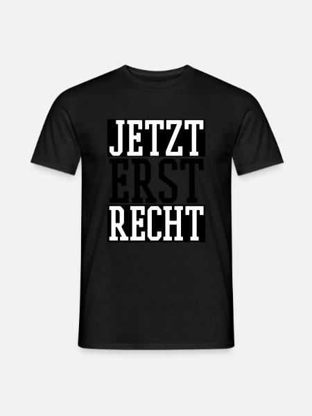 Jetzt erst Recht - Männer T-Shirt - Schwarz