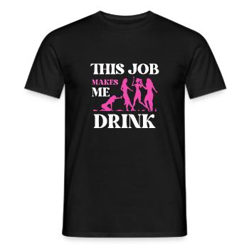 This job makes me drink - Men's T-Shirt - black - Front - AI Model Male 178 light (178cm)