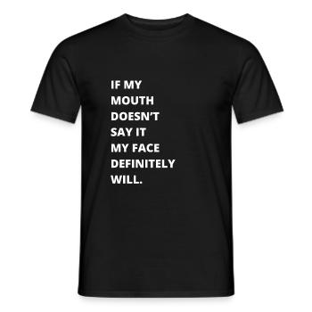 If my mouth doesn't say it, my face definitely will: - Men's T-Shirt - black - Front - AI Model Male 178 light (178cm)